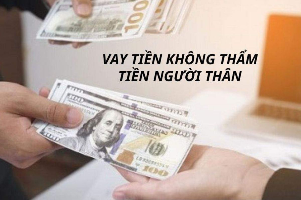 Vay tiền không thẩm định người thân là gì và bản chất hoạt động
